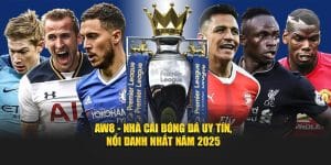 AW8 - Nhà Cái Bóng Đá Uy Tín, Nổi Danh Nhất Năm 2025