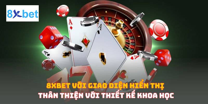 game-bai-doi-thuong-8xbet-1 8xBet với giao diện hiển thị thân thiện với thiết kế khoa học