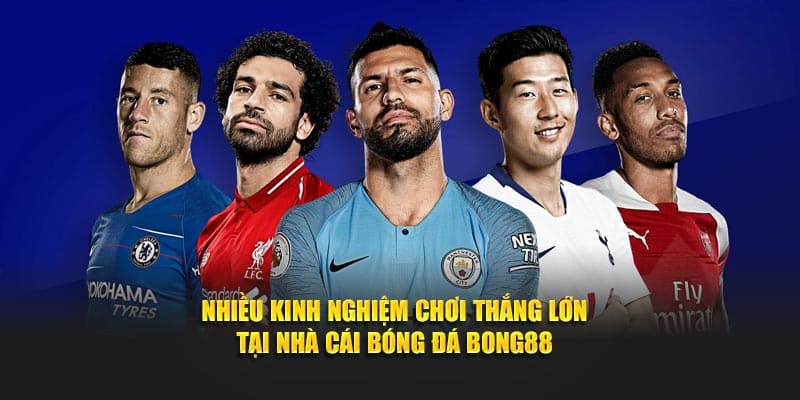 Nhiều kinh nghiệm chơi thắng lớn tại nhà cái bóng đá Bong88