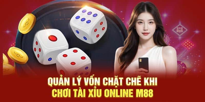 Quản lý vốn chặt chẽ khi chơi Tài Xỉu Online M88
