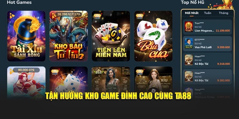 Tận hưởng kho game đỉnh cao cùng TA88