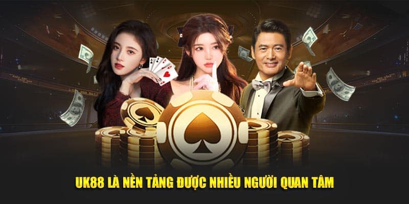 UK88 là nền tảng được nhiều người quan tâm