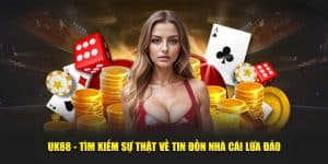 UK88 - Tìm Kiếm Sự Thật Về Tin Đồn Nhà Cái Lừa Đảo