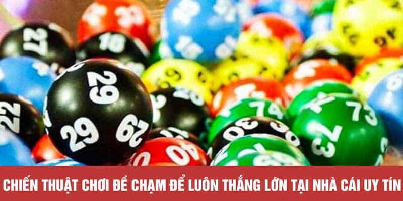 Chiến thuật chơi đề chạm để luôn thắng lớn tại nhà cái uy tín