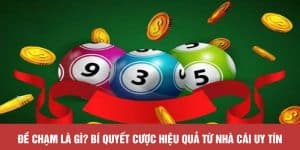 Đề chạm là gì? Bí quyết cược hiệu quả từ Nhà cái uy tín